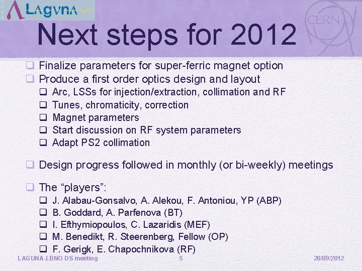Next steps for 2012 q Finalize parameters for super-ferric magnet option q Produce a