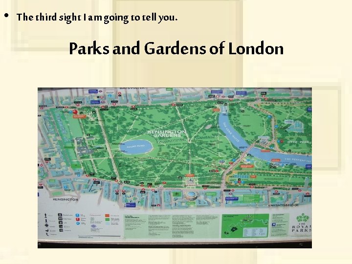  • The third sight I am going to tell you. Parks and Gardens