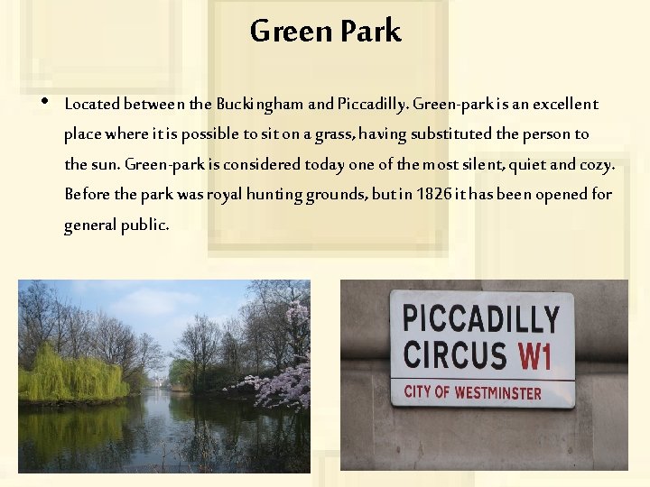 Green Park • Located between the Buckingham and Piccadilly. Green-park is an excellent place