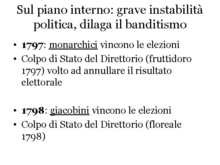 Sul piano interno: grave instabilità politica, dilaga il banditismo • 1797: monarchici vincono le