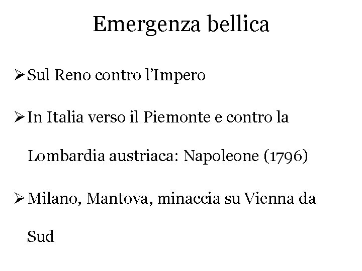 Emergenza bellica Ø Sul Reno contro l’Impero Ø In Italia verso il Piemonte e