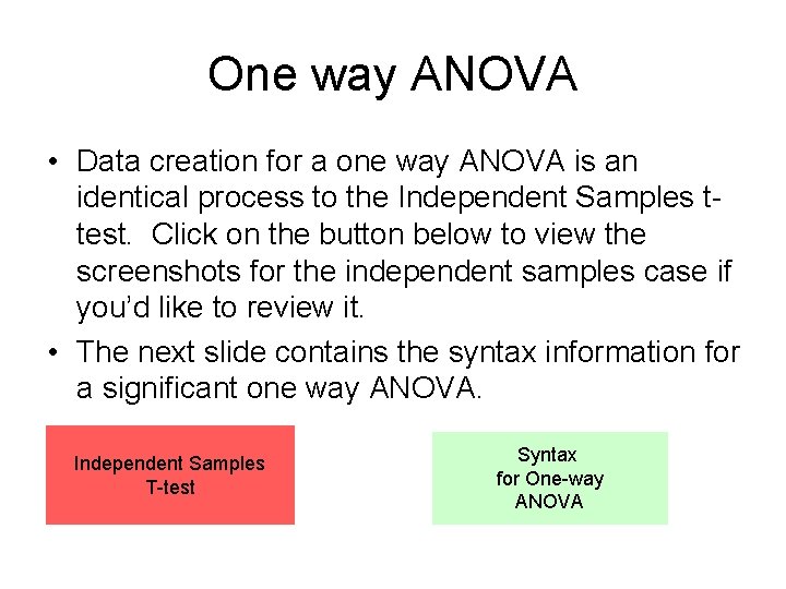 One way ANOVA • Data creation for a one way ANOVA is an identical