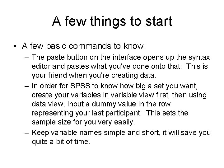 A few things to start • A few basic commands to know: – The