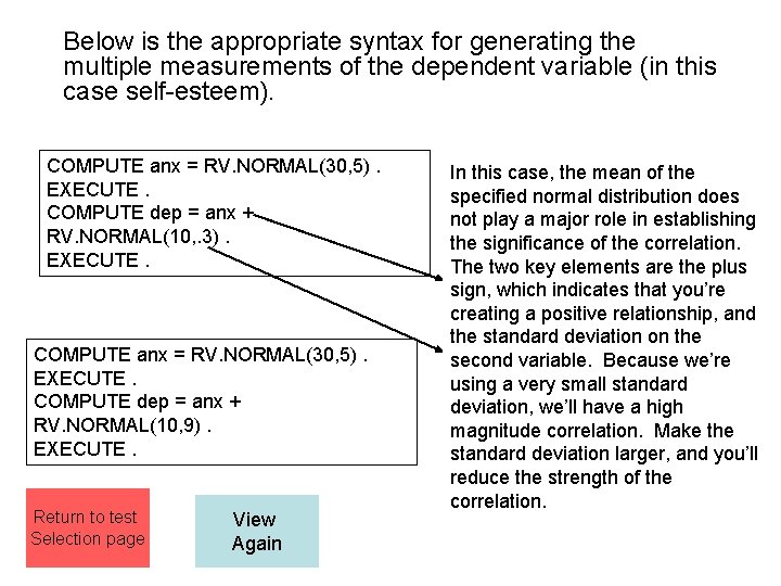 Below is the appropriate syntax for generating the multiple measurements of the dependent variable