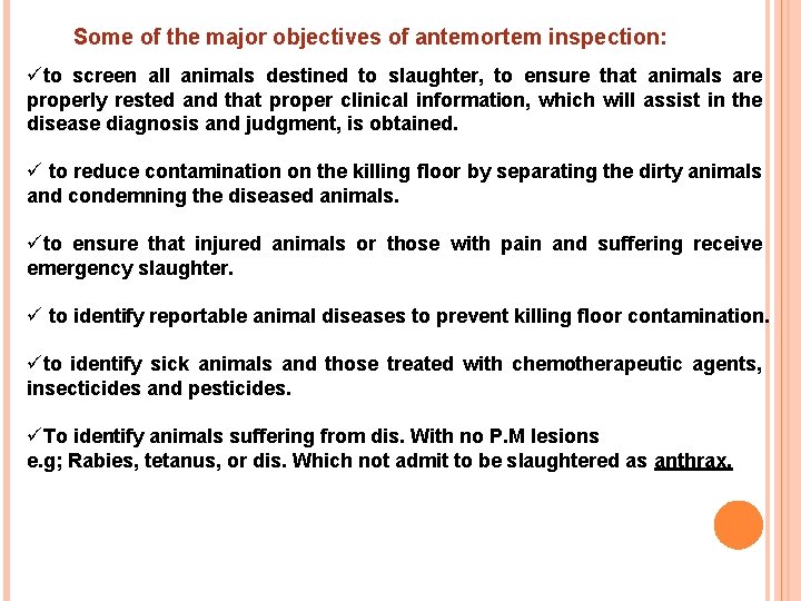 Some of the major objectives of antemortem inspection: üto screen all animals destined to