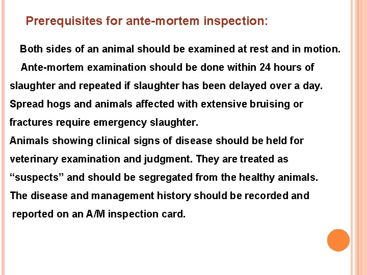 Prerequisites for ante-mortem inspection: Both sides of an animal should be examined at rest