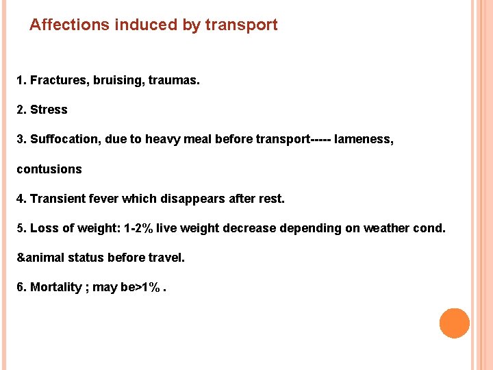 Affections induced by transport 1. Fractures, bruising, traumas. 2. Stress 3. Suffocation, due to