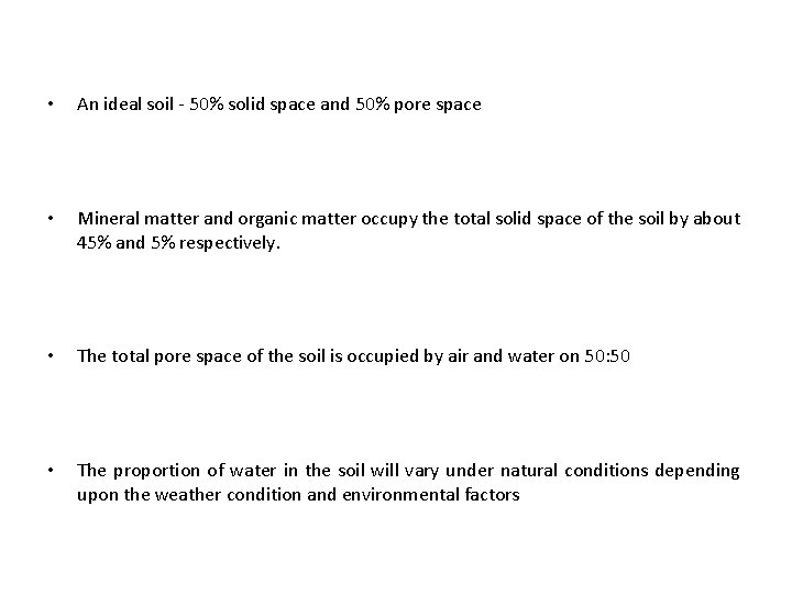  • An ideal soil - 50% solid space and 50% pore space •