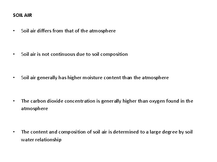 SOIL AIR • Soil air differs from that of the atmosphere • Soil air