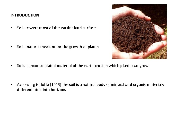 INTRODUCTION • Soil - covers most of the earth’s land surface • Soil -
