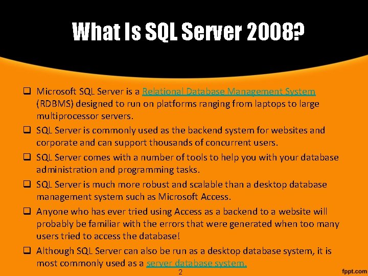 What Is SQL Server 2008? q Microsoft SQL Server is a Relational Database Management