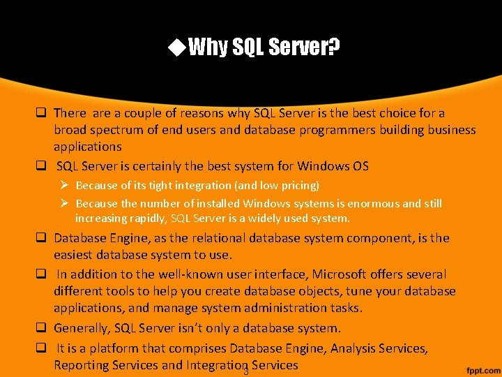 u. Why SQL Server? q There a couple of reasons why SQL Server is