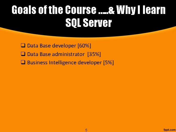 Goals of the Course …. . & Why I learn SQL Server q Data
