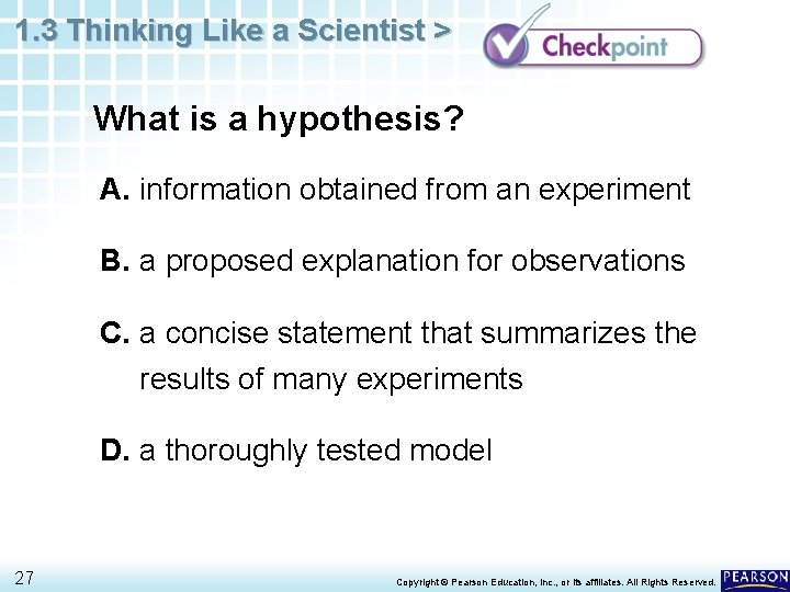 1. 3 Thinking Like a Scientist > What is a hypothesis? A. information obtained