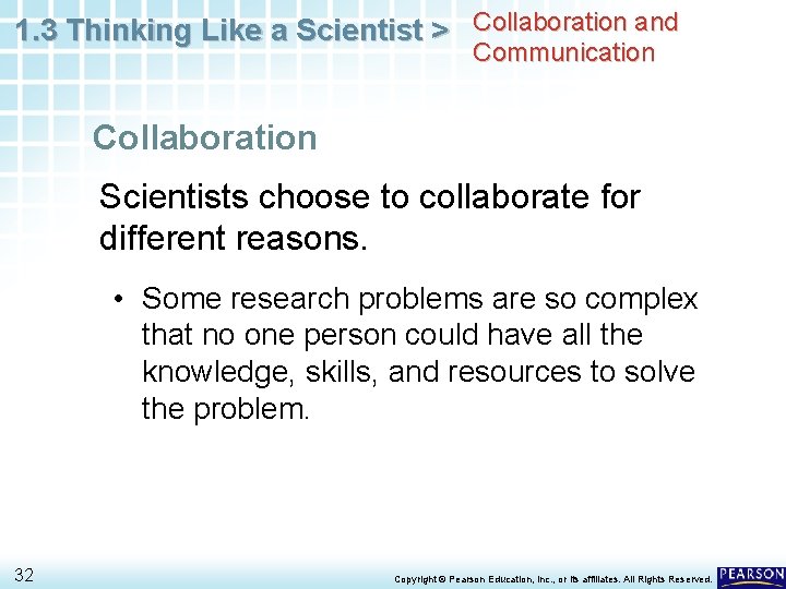 1. 3 Thinking Like a Scientist > Collaboration and Communication Collaboration Scientists choose to