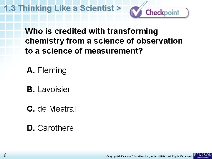 1. 3 Thinking Like a Scientist > Who is credited with transforming chemistry from