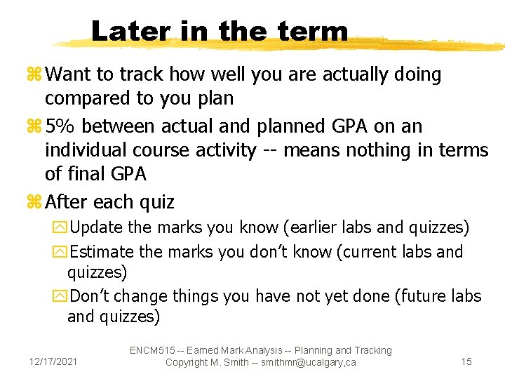 Later in the term z Want to track how well you are actually doing Later in the term z Want to track how well you are actually doing