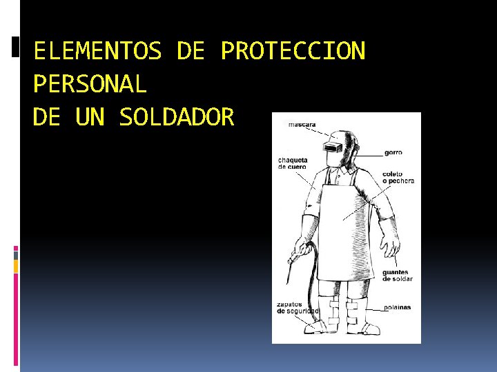 ELEMENTOS DE PROTECCION PERSONAL DE UN SOLDADOR 