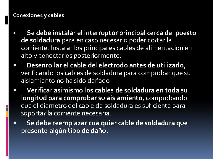 Conexiones y cables Se debe instalar el interruptor principal cerca del puesto de soldadura