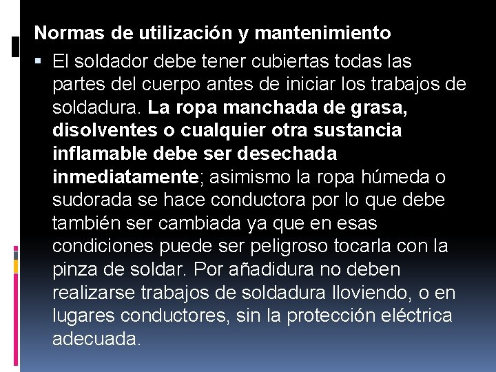 Normas de utilización y mantenimiento El soldador debe tener cubiertas todas las partes del