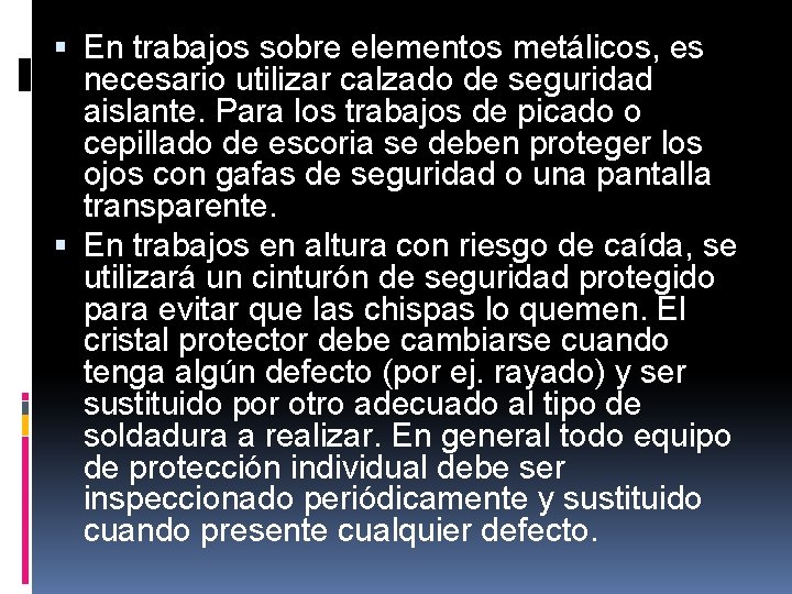  En trabajos sobre elementos metálicos, es necesario utilizar calzado de seguridad aislante. Para