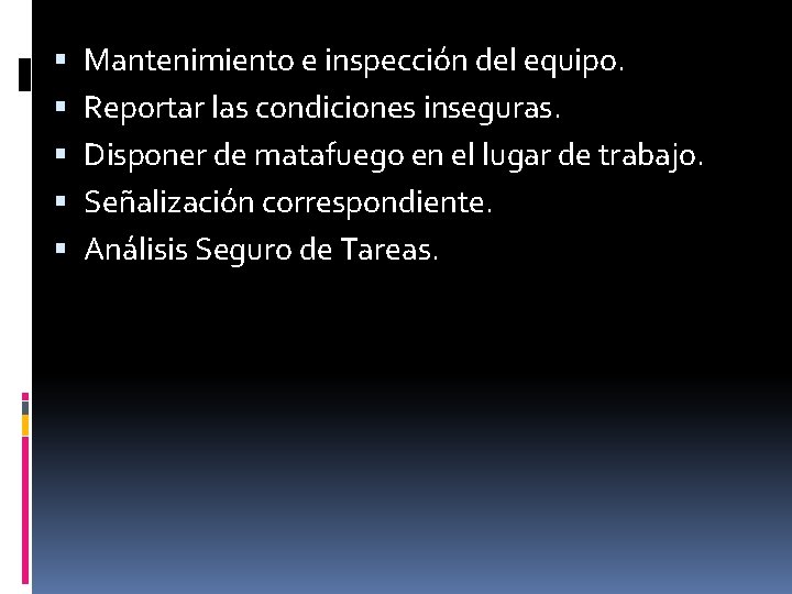  Mantenimiento e inspección del equipo. Reportar las condiciones inseguras. Disponer de matafuego en