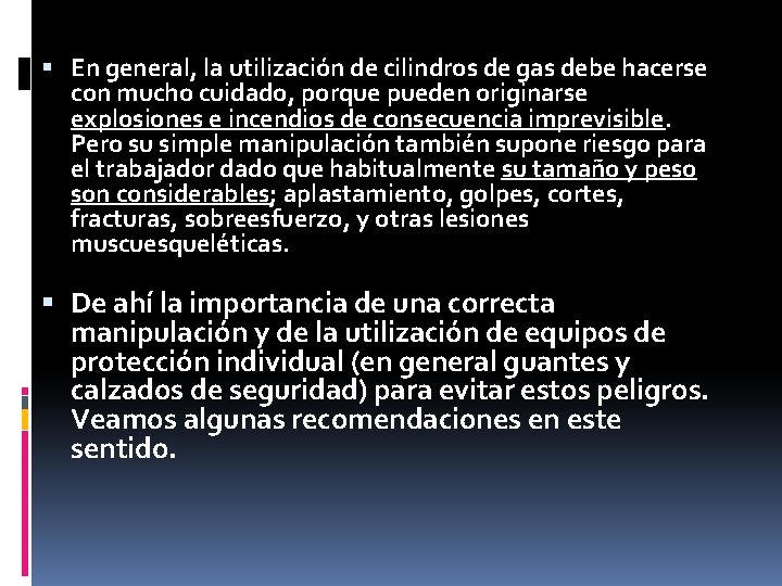  En general, la utilización de cilindros de gas debe hacerse con mucho cuidado,