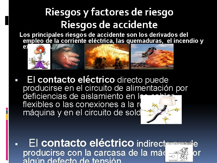 Riesgos y factores de riesgo Riesgos de accidente Los principales riesgos de accidente son