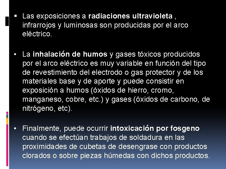  Las exposiciones a radiaciones ultravioleta , infrarrojos y luminosas son producidas por el