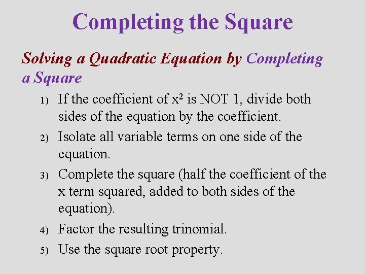 Completing the Square Solving a Quadratic Equation by Completing a Square 1) 2) 3)