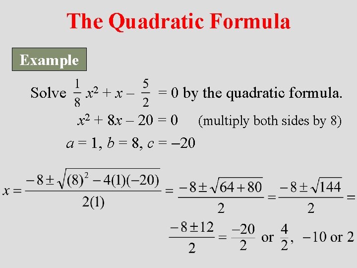 The Quadratic Formula Example Solve x 2 + x – = 0 by the