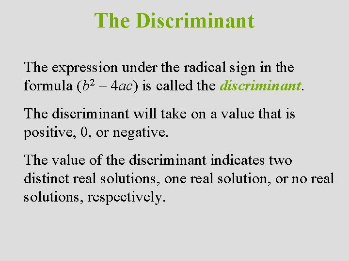 The Discriminant The expression under the radical sign in the formula (b 2 –