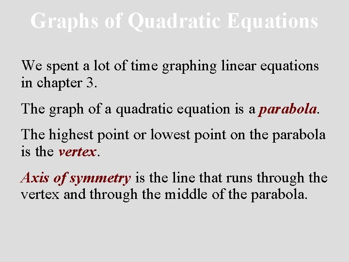 Graphs of Quadratic Equations We spent a lot of time graphing linear equations in