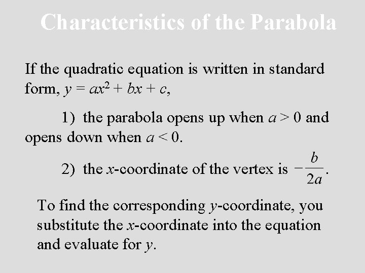 Characteristics of the Parabola If the quadratic equation is written in standard form, y