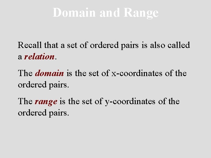 Domain and Range Recall that a set of ordered pairs is also called a