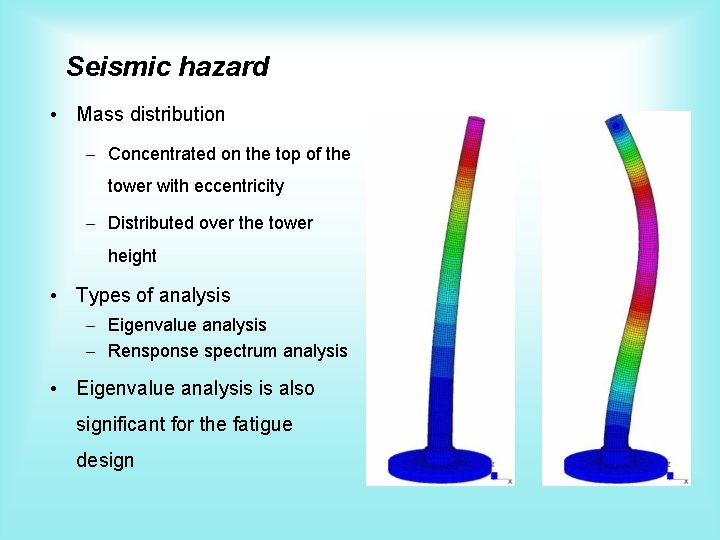 Seismic hazard • Mass distribution – Concentrated on the top of the tower with