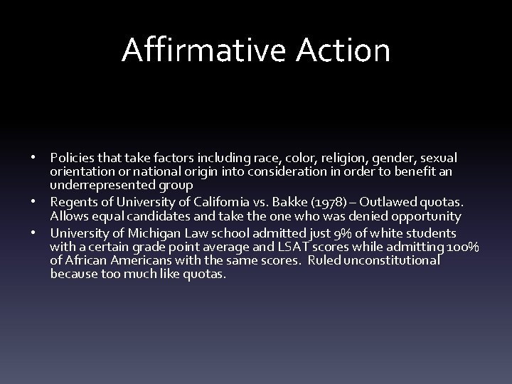 Affirmative Action • Policies that take factors including race, color, religion, gender, sexual orientation