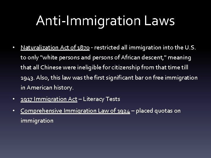 Anti-Immigration Laws • Naturalization Act of 1870 - restricted all immigration into the U.