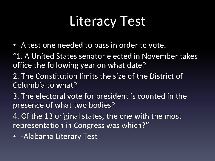 Literacy Test • A test one needed to pass in order to vote. “