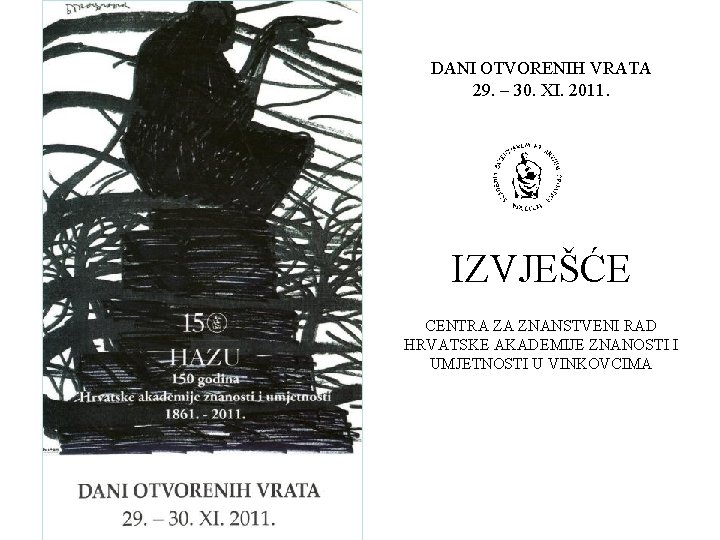 DANI OTVORENIH VRATA 29. – 30. XI. 2011. IZVJEŠĆE CENTRA ZA ZNANSTVENI RAD HRVATSKE