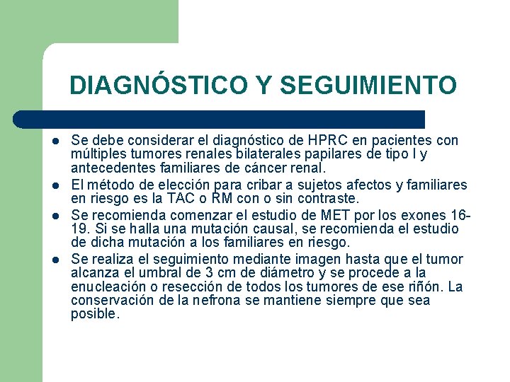 DIAGNÓSTICO Y SEGUIMIENTO l l Se debe considerar el diagnóstico de HPRC en pacientes