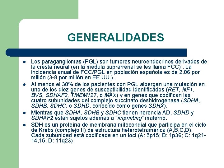GENERALIDADES l l Los paragangliomas (PGL) son tumores neuroendocrinos derivados de la cresta neural