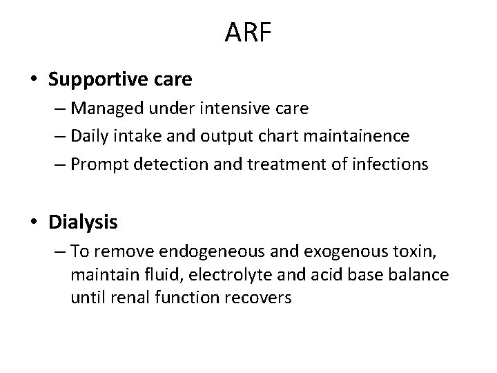 ARF • Supportive care – Managed under intensive care – Daily intake and output