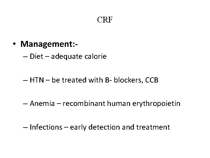 CRF • Management: – Diet – adequate calorie – HTN – be treated with