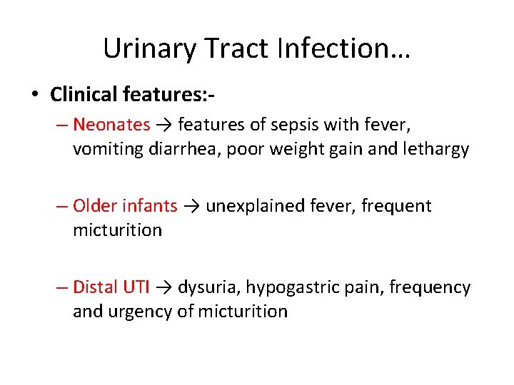 Urinary Tract Infection… • Clinical features: – Neonates → features of sepsis with fever, Urinary Tract Infection… • Clinical features: – Neonates → features of sepsis with fever,