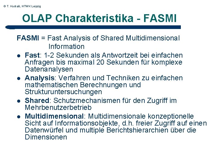 © T. Kudraß, HTWK Leipzig OLAP Charakteristika - FASMI = Fast Analysis of Shared