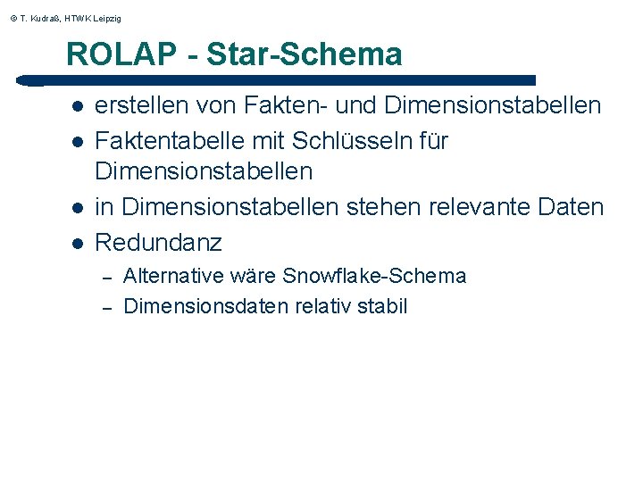 © T. Kudraß, HTWK Leipzig ROLAP - Star-Schema l l erstellen von Fakten- und