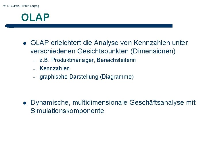 © T. Kudraß, HTWK Leipzig OLAP l OLAP erleichtert die Analyse von Kennzahlen unter