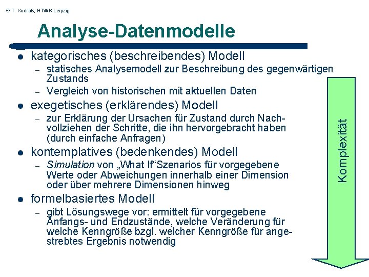 © T. Kudraß, HTWK Leipzig Analyse-Datenmodelle kategorisches (beschreibendes) Modell – – l exegetisches (erklärendes)