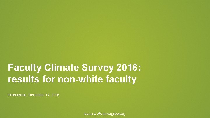 Faculty Climate Survey 2016: results for non-white faculty Wednesday, December 14, 2016 Powered by